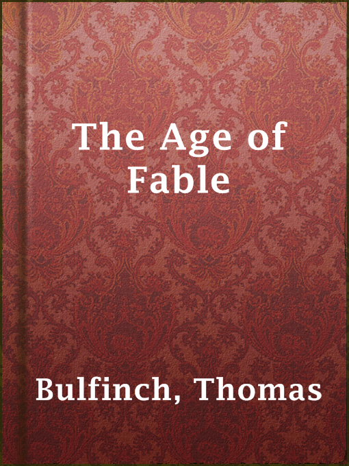 Title details for The Age of Fable by Thomas Bulfinch - Wait list
